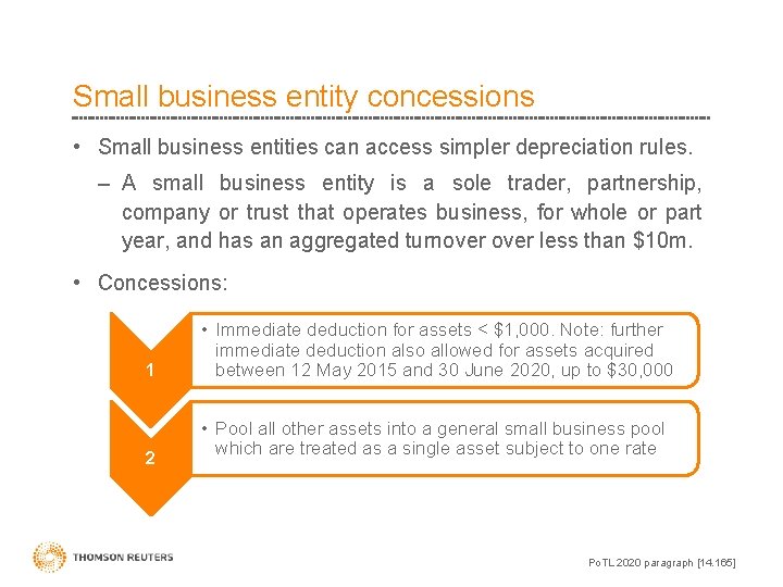 Small business entity concessions • Small business entities can access simpler depreciation rules. –