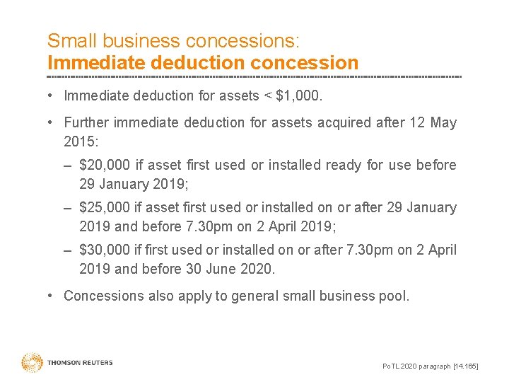 Small business concessions: Immediate deduction concession • Immediate deduction for assets < $1, 000.