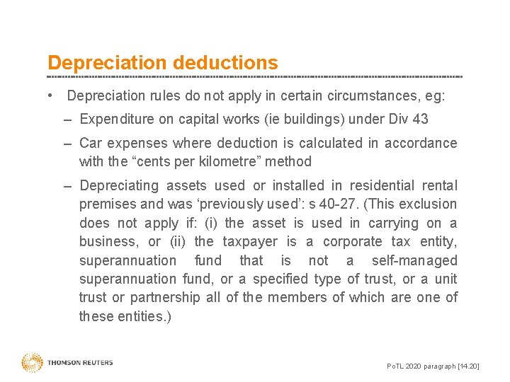 Depreciation deductions • Depreciation rules do not apply in certain circumstances, eg: – Expenditure