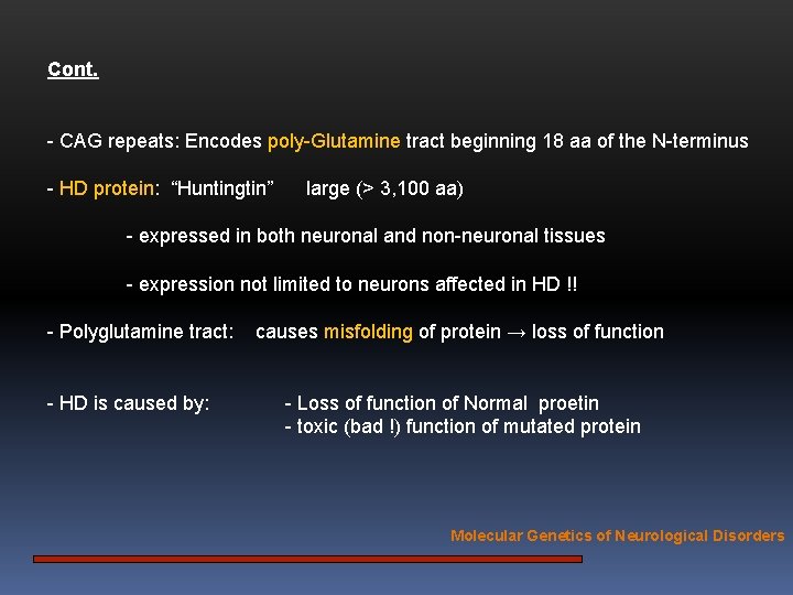 Cont. - CAG repeats: Encodes poly-Glutamine tract beginning 18 aa of the N-terminus -