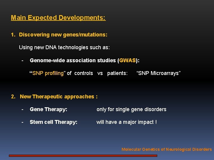 Main Expected Developments: 1. Discovering new genes/mutations: Using new DNA technologies such as: -