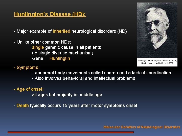 Huntington’s Disease (HD): - Major example of inherited neurological disorders (ND) - Unlike other