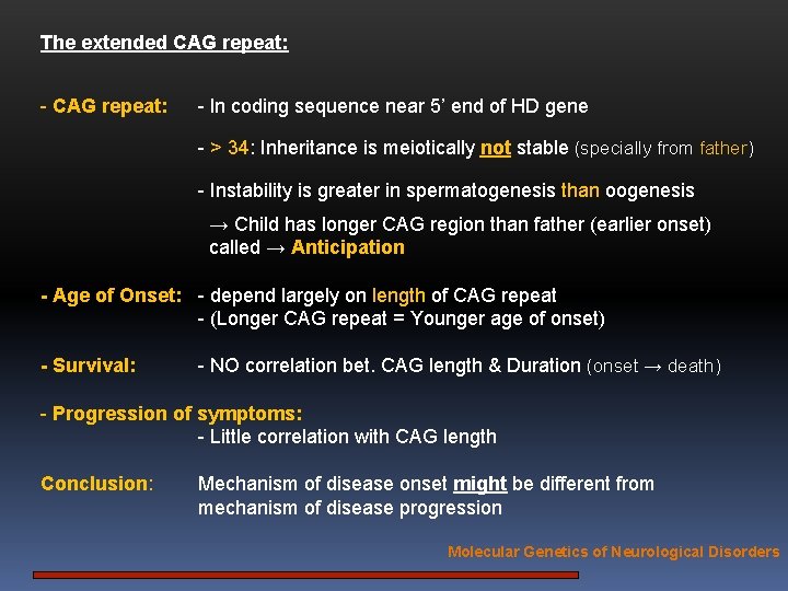 The extended CAG repeat: - ln coding sequence near 5’ end of HD gene