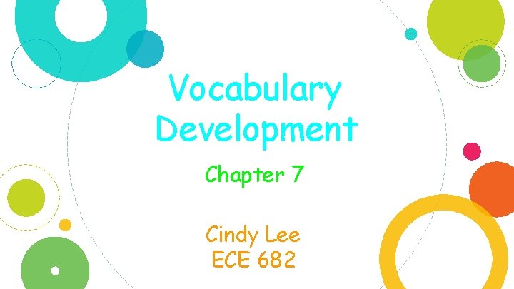 Vocabulary Development Chapter 7 Cindy Lee ECE 682 