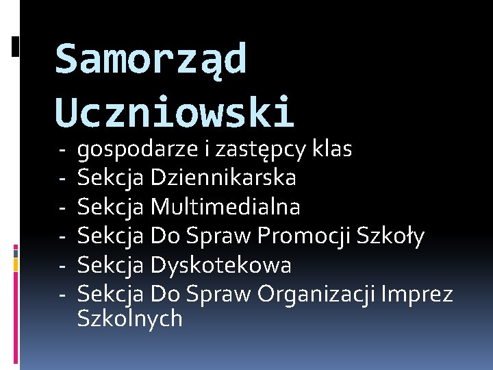 Samorząd Uczniowski - gospodarze i zastępcy klas Sekcja Dziennikarska Sekcja Multimedialna Sekcja Do Spraw