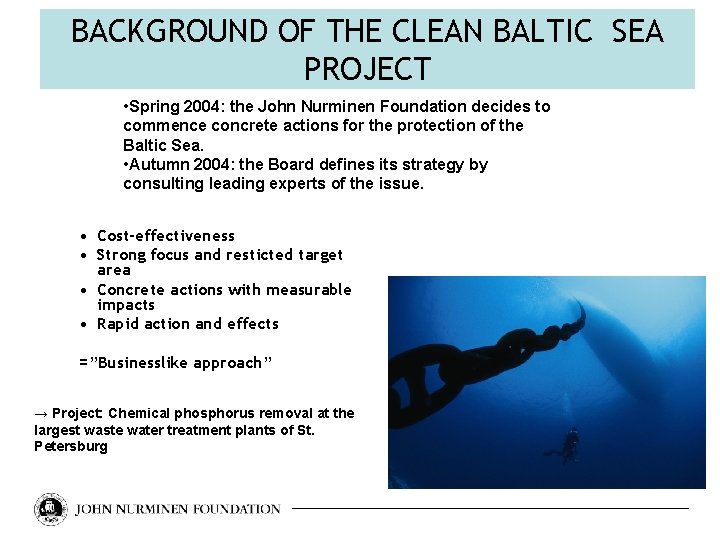 BACKGROUND OF THE CLEAN BALTIC SEA PROJECT • Spring 2004: the John Nurminen Foundation