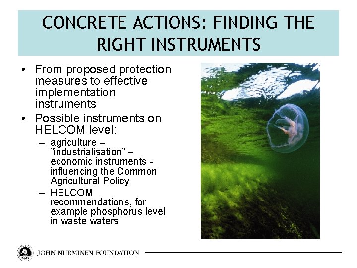 CONCRETE ACTIONS: FINDING THE RIGHT INSTRUMENTS • From proposed protection measures to effective implementation