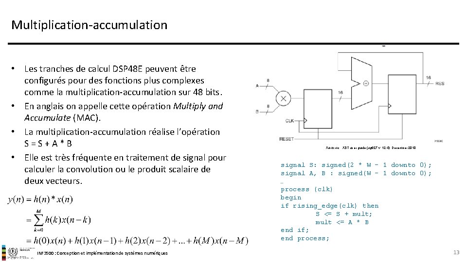 Multiplication-accumulation • Les tranches de calcul DSP 48 E peuvent être configurés pour des