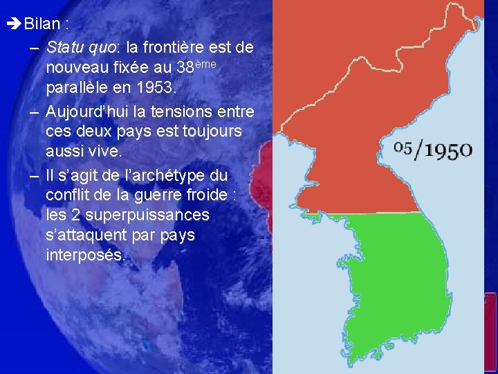 è Bilan : – Statu quo: la frontière est de nouveau fixée au 38ème