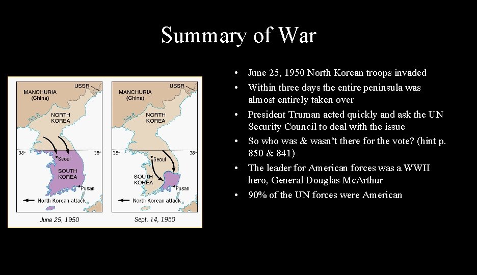 Summary of War • June 25, 1950 North Korean troops invaded • Within three