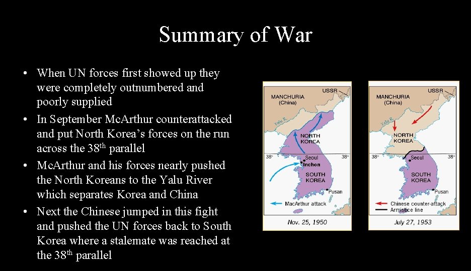 Summary of War • When UN forces first showed up they were completely outnumbered