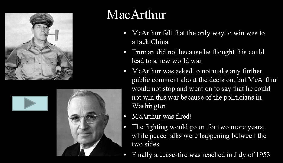Mac. Arthur • Mc. Arthur felt that the only way to win was to