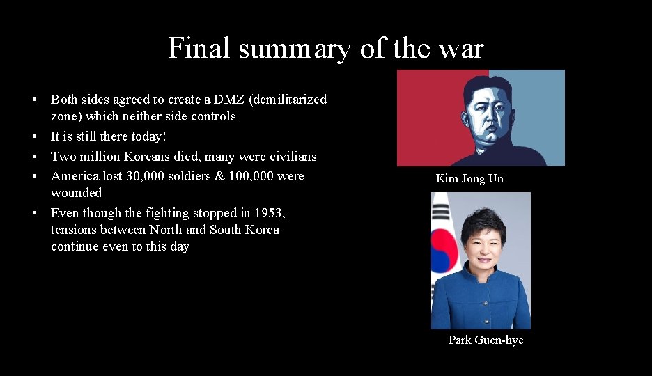 Final summary of the war • Both sides agreed to create a DMZ (demilitarized