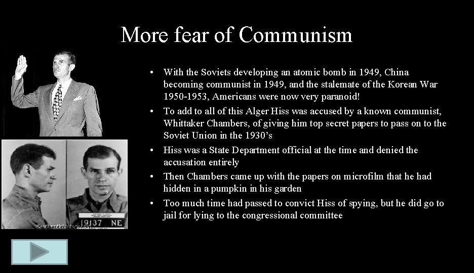 More fear of Communism • With the Soviets developing an atomic bomb in 1949,