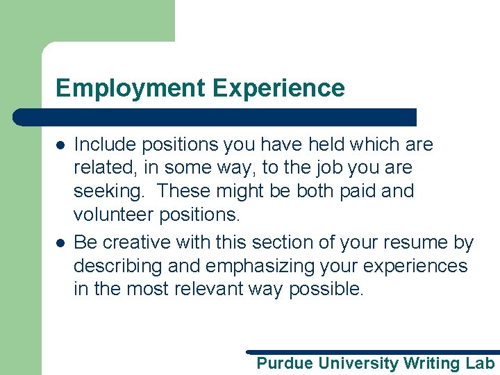 Employment Experience l l Include positions you have held which are related, in some