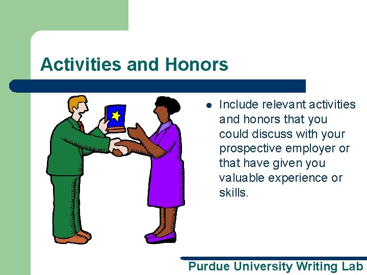 Activities and Honors l Include relevant activities and honors that you could discuss with
