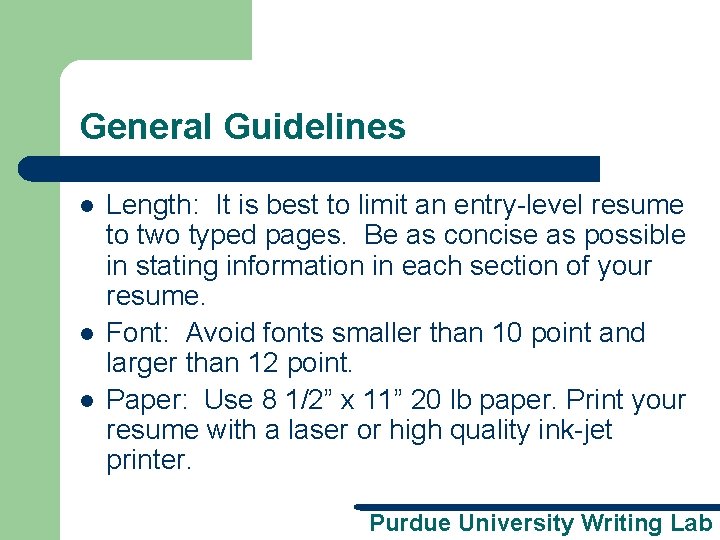 General Guidelines l l l Length: It is best to limit an entry-level resume