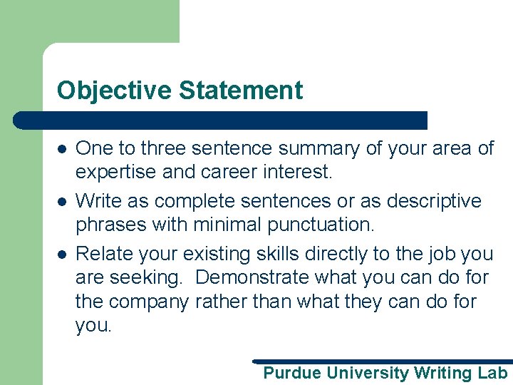 Objective Statement l l l One to three sentence summary of your area of