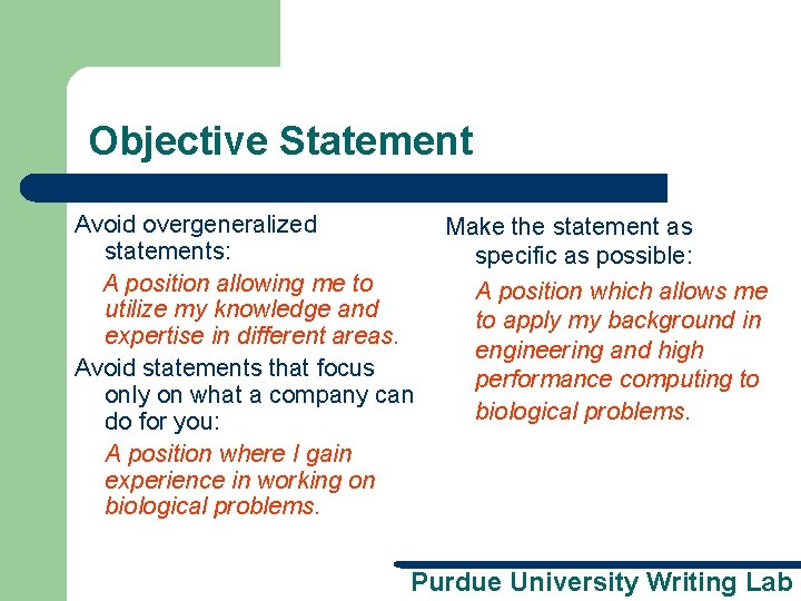 Objective Statement Avoid overgeneralized statements: A position allowing me to utilize my knowledge and