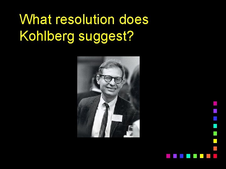 What resolution does Kohlberg suggest? 