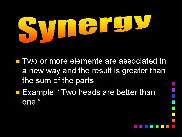 Two or more elements are associated in a new way and the result is