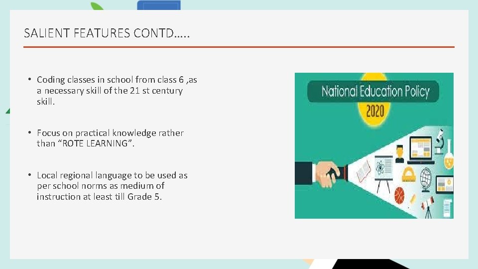 SALIENT FEATURES CONTD…. . • Coding classes in school from class 6 , as