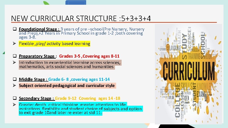 NEW CURRICULAR STRUCTURE : 5+3+3+4 q Foundational Stage : 3 years of pre –school(Pre