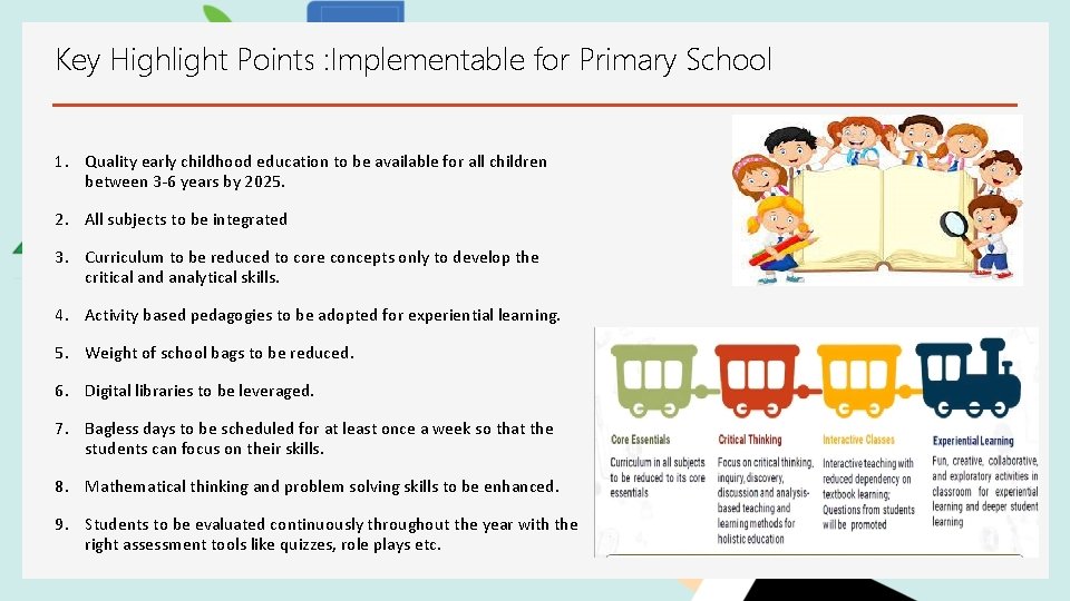 Key Highlight Points : Implementable for Primary School 1. Quality early childhood education to Key Highlight Points : Implementable for Primary School 1. Quality early childhood education to