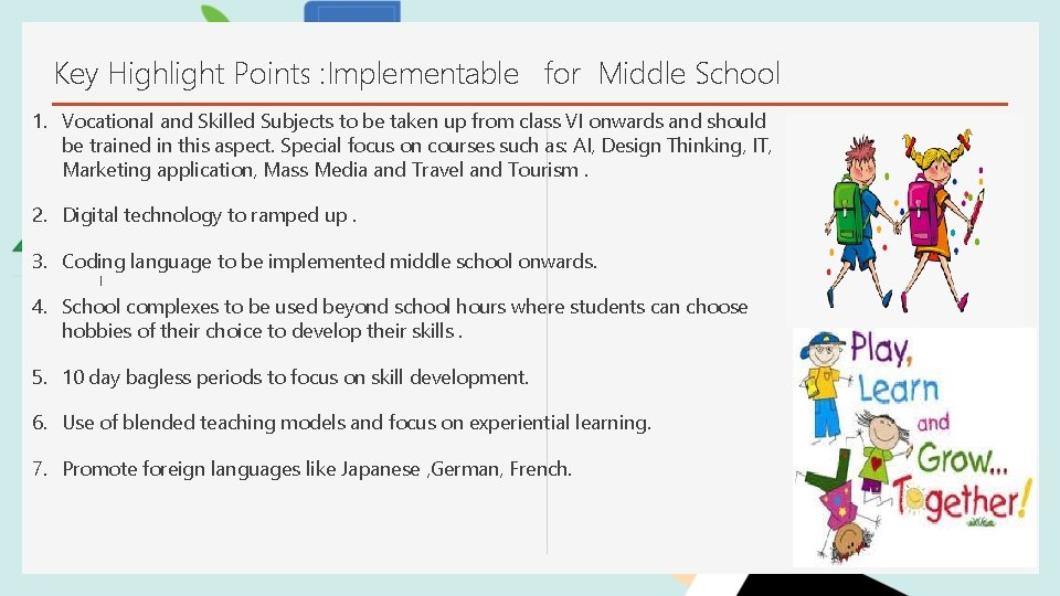 Key Highlight Points : Implementable for Middle School 1. Vocational and Skilled Subjects to