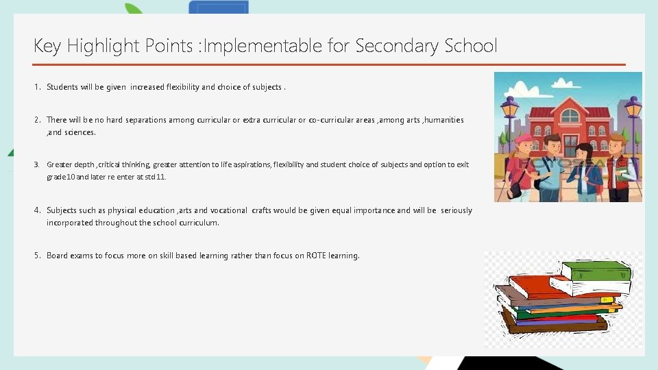 Key Highlight Points : Implementable for Secondary School 1. Students will be given increased Key Highlight Points : Implementable for Secondary School 1. Students will be given increased