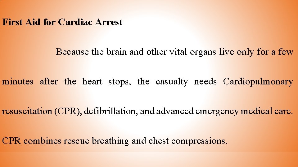 First Aid for Cardiac Arrest Because the brain and other vital organs live only