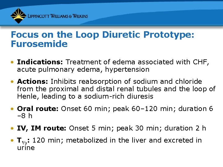 Focus on the Loop Diuretic Prototype: Furosemide • Indications: Treatment of edema associated with