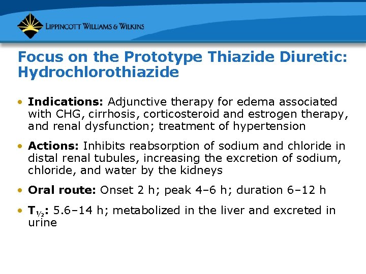 Focus on the Prototype Thiazide Diuretic: Hydrochlorothiazide • Indications: Adjunctive therapy for edema associated