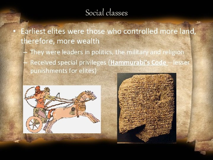 Social classes • Earliest elites were those who controlled more land, therefore, more wealth