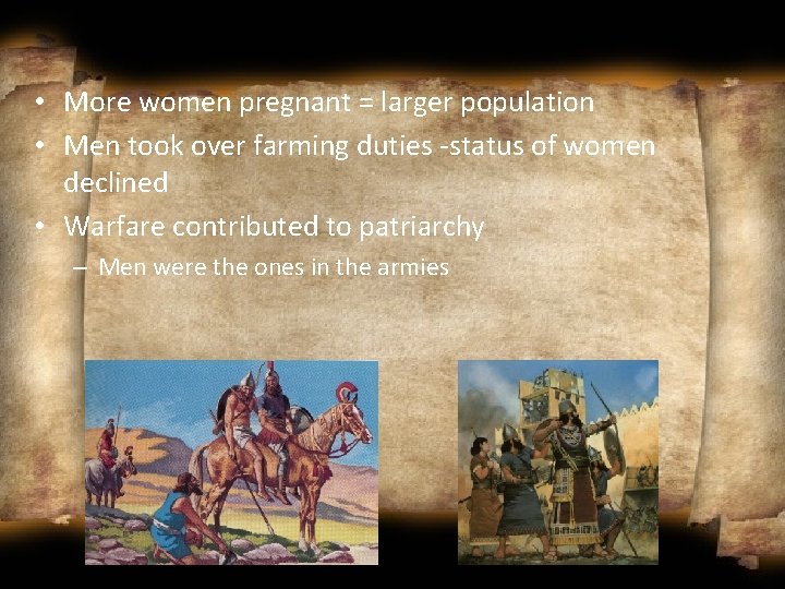 • More women pregnant = larger population • Men took over farming duties