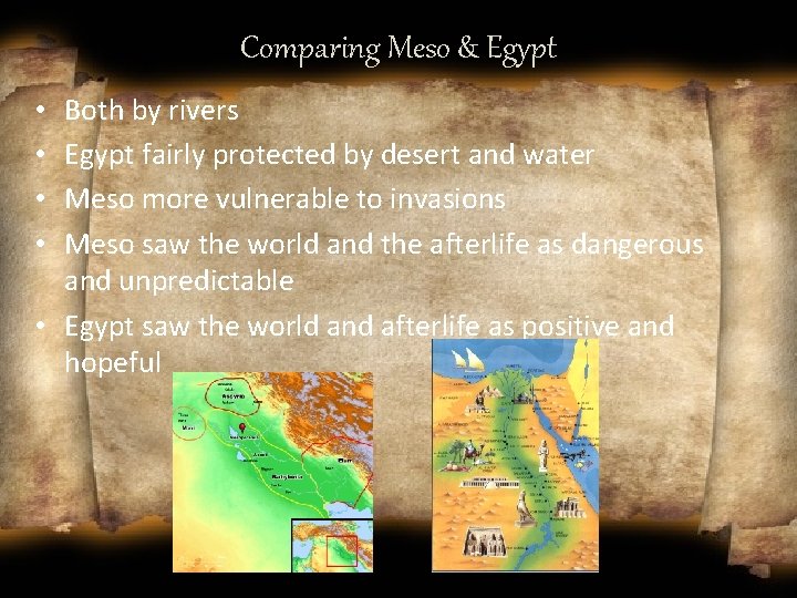 Comparing Meso & Egypt Both by rivers Egypt fairly protected by desert and water