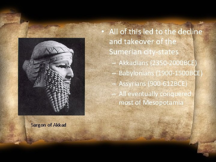  • All of this led to the decline and takeover of the Sumerian