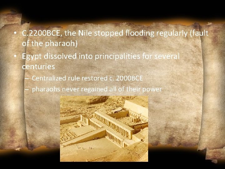  • C. 2200 BCE, the Nile stopped flooding regularly (fault of the pharaoh)