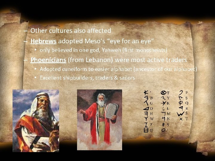 – Other cultures also affected – Hebrews adopted Meso’s “eye for an eye” •