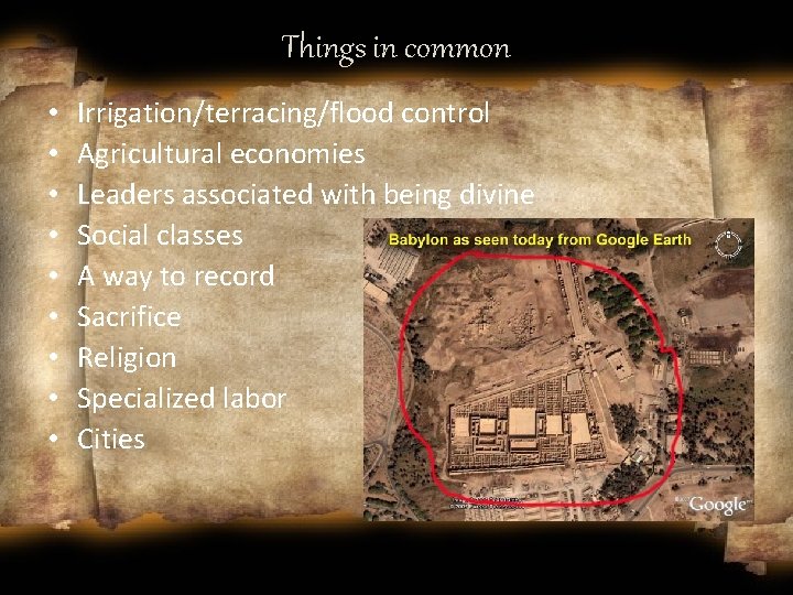 Things in common • • • Irrigation/terracing/flood control Agricultural economies Leaders associated with being