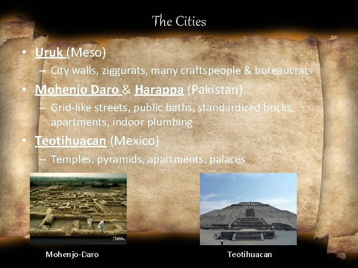 The Cities • Uruk (Meso) – City walls, ziggurats, many craftspeople & bureaucrats •