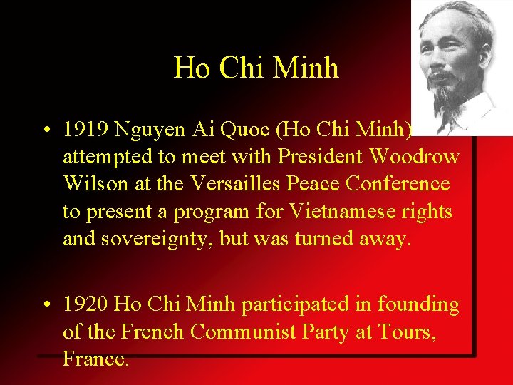 Ho Chi Minh • 1919 Nguyen Ai Quoc (Ho Chi Minh) attempted to meet