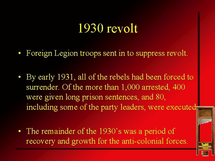 1930 revolt • Foreign Legion troops sent in to suppress revolt. • By early