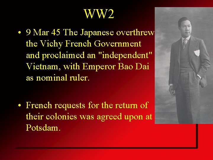 WW 2 • 9 Mar 45 The Japanese overthrew the Vichy French Government and