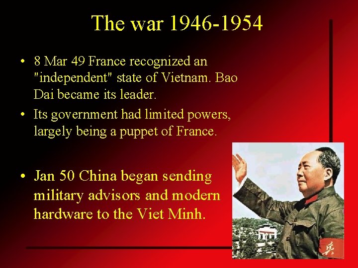 The war 1946 -1954 • 8 Mar 49 France recognized an "independent" state of