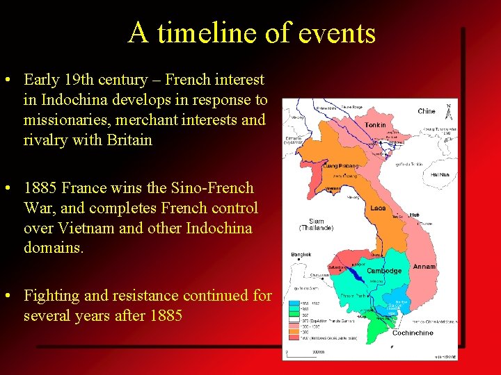 A timeline of events • Early 19 th century – French interest in Indochina