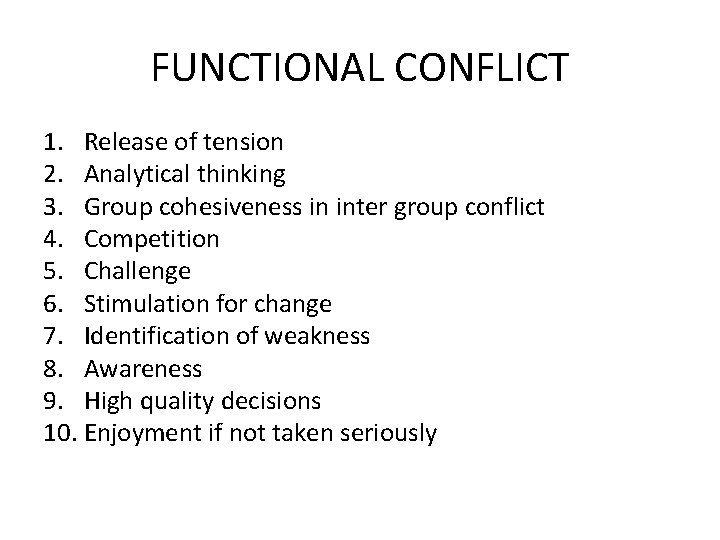 FUNCTIONAL CONFLICT 1. Release of tension 2. Analytical thinking 3. Group cohesiveness in inter FUNCTIONAL CONFLICT 1. Release of tension 2. Analytical thinking 3. Group cohesiveness in inter