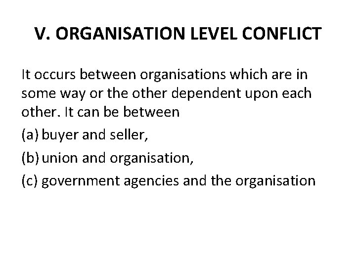 V. ORGANISATION LEVEL CONFLICT It occurs between organisations which are in some way or V. ORGANISATION LEVEL CONFLICT It occurs between organisations which are in some way or