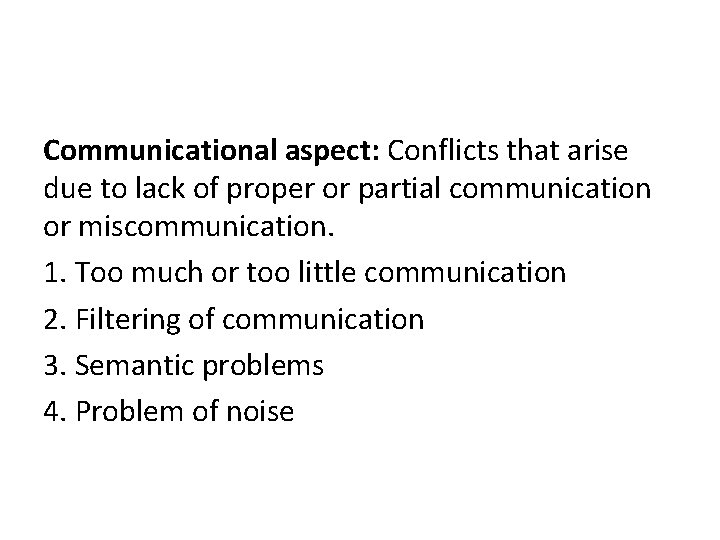 Communicational aspect: Conflicts that arise due to lack of proper or partial communication or Communicational aspect: Conflicts that arise due to lack of proper or partial communication or