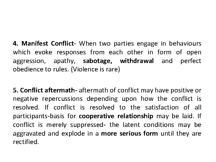 4. Manifest Conflict- When two parties engage in behaviours which evoke responses from each 4. Manifest Conflict- When two parties engage in behaviours which evoke responses from each